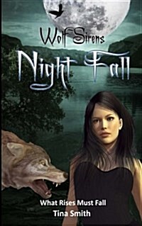 Wolf Sirens: Night Fall: What Rises Must Fall (Paperback)