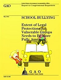 School Bullying: Extent of Legal Protections for Vulnerable Groups Needs to Be More Fully Assessed (Paperback)