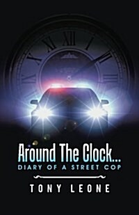 Around the Clock...Diary of a Street Cop (Paperback)