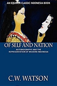 Of Self and Nation: Autobiography and the Representation of Modern Indonesia (Paperback)