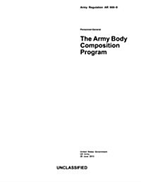 Army Regulation AR 600-9 the Army Body Composition Program 28 June 2013 (Paperback)