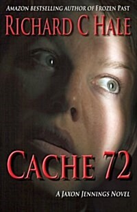 Cache 72: A Jaxon Jennings Novel (Paperback)