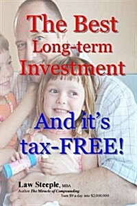 The Best Long-Term Investment: And Its Tax-Free (Paperback)