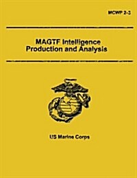 Magtf Intelligence Production and Analysis (Paperback)