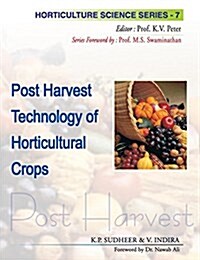 Post Harvest Technology of Horticultural Crops Vol.: 07: Horticulture Science Series (Hardcover)