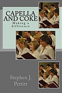 Capella and Coke: Making a Difference (Paperback)