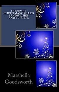 Gourmet Christmas Grilled Sandwiches and Burgers (Paperback)