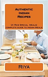 Authentic Indian Recipes: 21 Rice Special Dishes (Paperback)