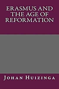 Erasmus and the Age of Reformation (Paperback)