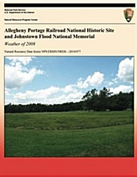 Allegheny Portage Railroad National Historic Site and Johnstown Flood National Memorial: Weather of 2008 (Paperback)
