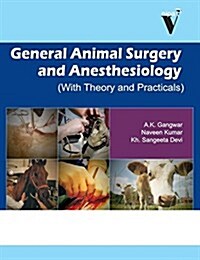 General Animal Surgery and Anesthesiology: With Theory and Practicals (Hardcover)