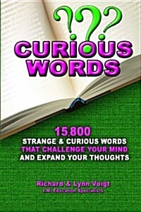 Curious Words: 15,800 Curious Words That Challenge Your Mind & Expand Your Thoughts (Paperback)