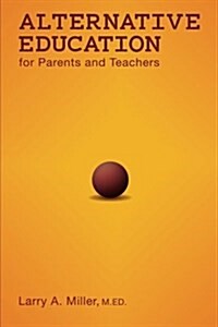 Alternative Education for Parents and Teachers (Paperback)