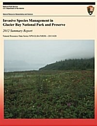 Invasive Species Management in Glacier Bay National Park & Preserve: 2012 Summary Report (Paperback)