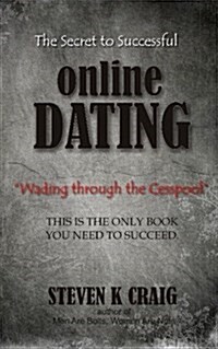 The Secret to Successful Online Dating: Wading Through the Cesspool (Paperback)