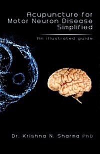 Acupuncture for Motor Neuron Disease Simplified: An Illustrated Guide (Paperback)