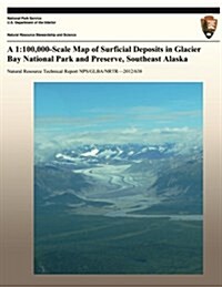 A 1: 100,000-Scale Map of Surficial Deposits in Glacier Bay National Park and Preserve, Southeast Alaska (Paperback)