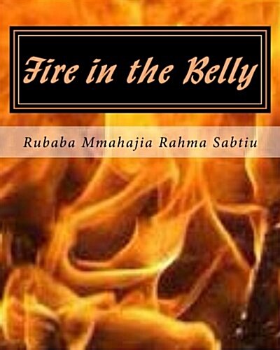 Fire in the Belly: (A Stage Play) (Paperback)