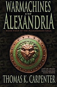 Warmachines of Alexandria (Alexandrian Saga #4) (Paperback)