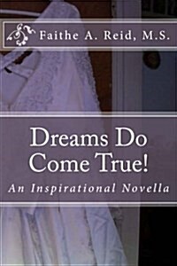 Dreams Do Come True!: An Inspirational Novella (Paperback)