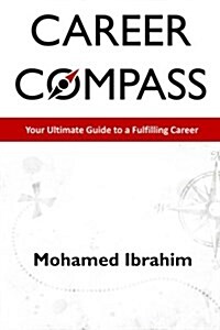 Career Compass: Your Ultimate Guide to a Fulfilling Career (Paperback)