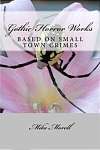 Gothic Horror Works: Small Town Crimes (Paperback)