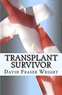 Transplant Survivor: The Attitude Is Gratitude (Paperback)