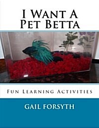 I Want a Pet Betta (Paperback)