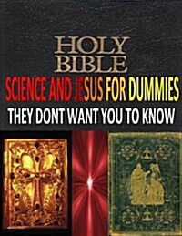 Holy Bible, Science and Jesus for Dummies They Dont Want You to Know (Paperback)