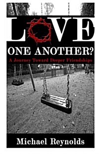 Love One Another?: A Journey Toward Deeper Friendships (Paperback)