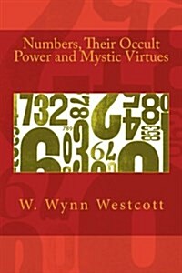 Numbers, Their Occult Power and Mystic Virtues (Paperback)