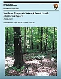 Northeast Temperate Network Forest Health Monitoring Report: 2006-2009 (Paperback)