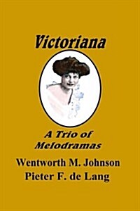 Victoriana: A Trio of Melodramas (Paperback)