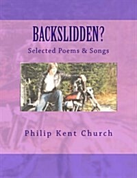 Backslidden?: Selected Poems & Songs (Paperback)