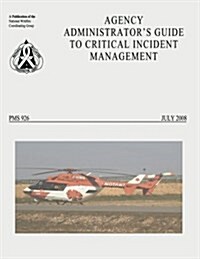 Agency Administrators Guide to Critical Incident Management (Paperback)