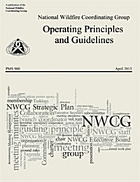 Operating Principles and Guidelines: National Wildfire Coordinating Group (Paperback)
