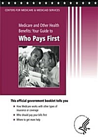 Medicare and Other Health Benefits: Your Guide to Who Pays First (Paperback)