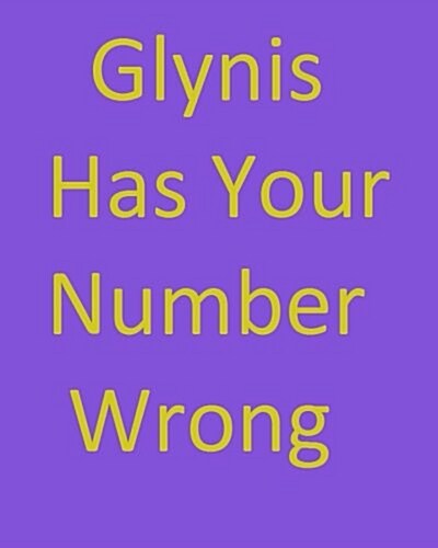 Glynis Has Your Number Wrong (Paperback)
