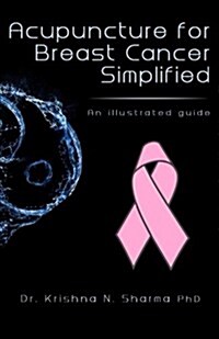 Acupuncture for Breast Cancer Simplified: An Illustrated Guide (Paperback)