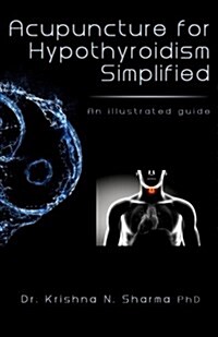 Acupuncture for Hypothyroidism Simplified: An Illustrated Guide (Paperback)