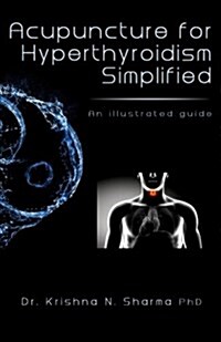 Acupuncture for Hyperthyroidism Simplified: An Illustrated Guide (Paperback)