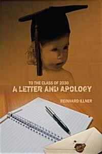 To the Class of 2030: A Letter and Apology (Paperback)