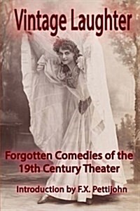 Vintage Laughter: Forgotten Comedies of the 19th Century Theater (Paperback)
