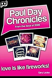 Love Is Like Fireworks!: Paul Day Chronicles (the Laugh Out Loud Comedy Series) (Paperback)