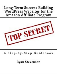 Long-Term Success Building Wordpress Websites for the Amazon Affiliate Program (Paperback)