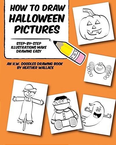 How to Draw Halloween Pictures: Step-By-Step Illustrations Make Drawing Easy (Paperback)