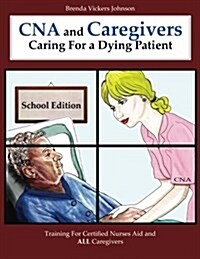CNA and Caregivers Caring for a Dying Patient-School Edition (Paperback)