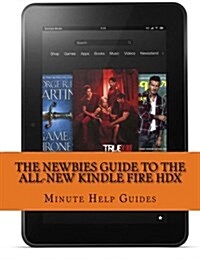 The Newbies Guide to the All-New Kindle Fire Hdx: (October 2013 Edition) (Paperback)