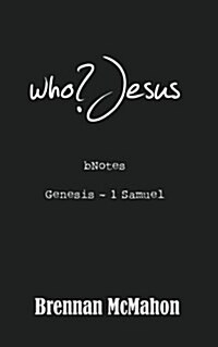 Who?jesus: Bnotes: Genesis - 1 Samuel (Paperback)