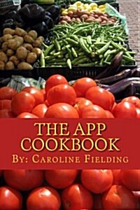 The App Cookbook: The Experience of Creating an App from Scratch (Paperback)